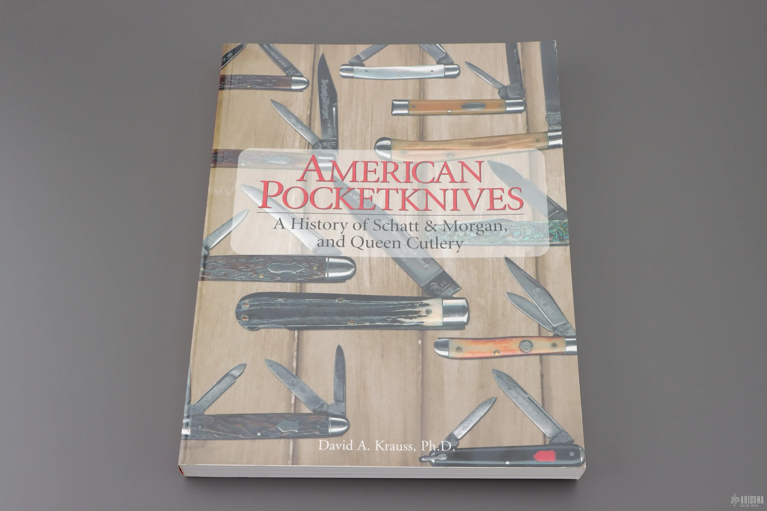 American Pocketknives - A History Of Schatt & Morgan And Queen Cutlery By: David Krauss (Signed By Author)